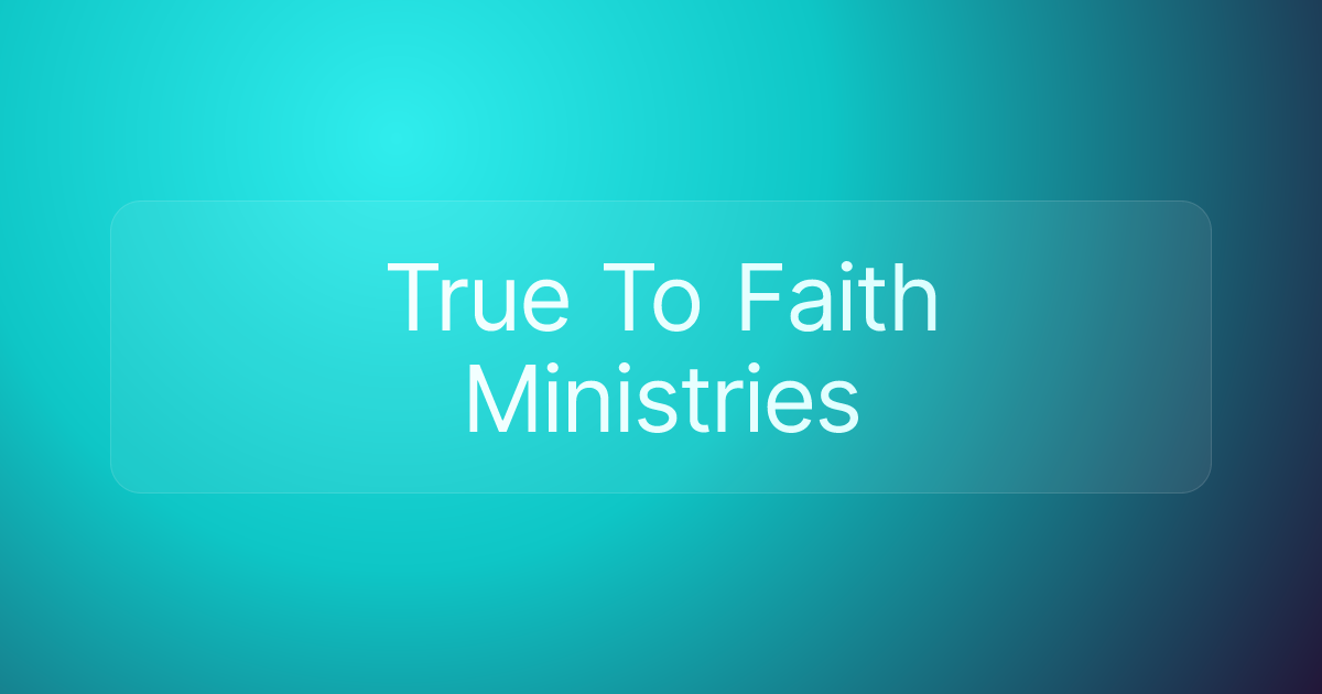 True To Faith Ministries