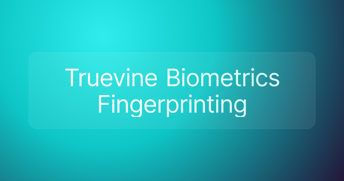 Truevine Biometrics Fingerprinting