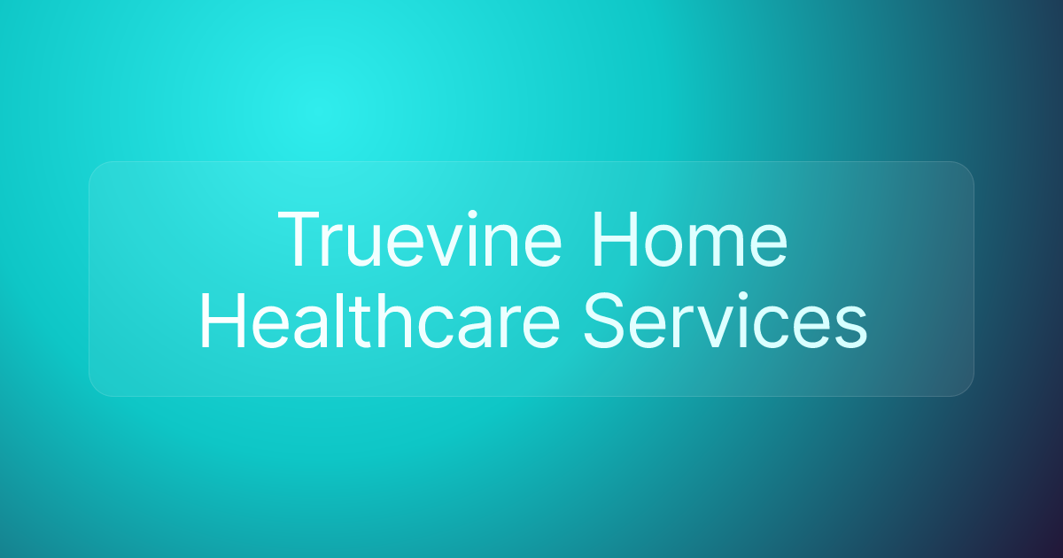 Truevine Home Healthcare Services