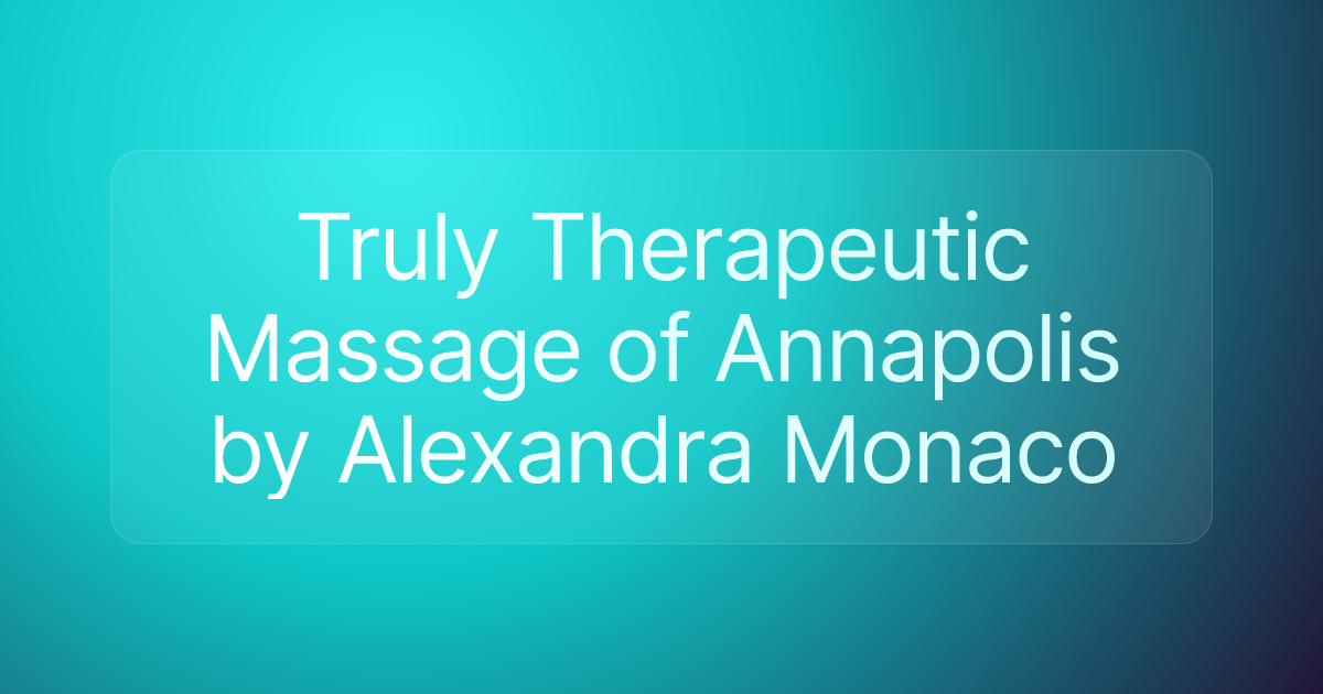 Truly Therapeutic Massage of Annapolis by Alexandra Monaco