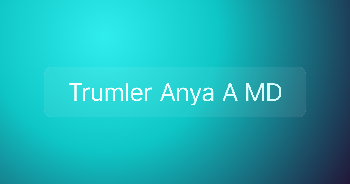 Trumler Anya A MD