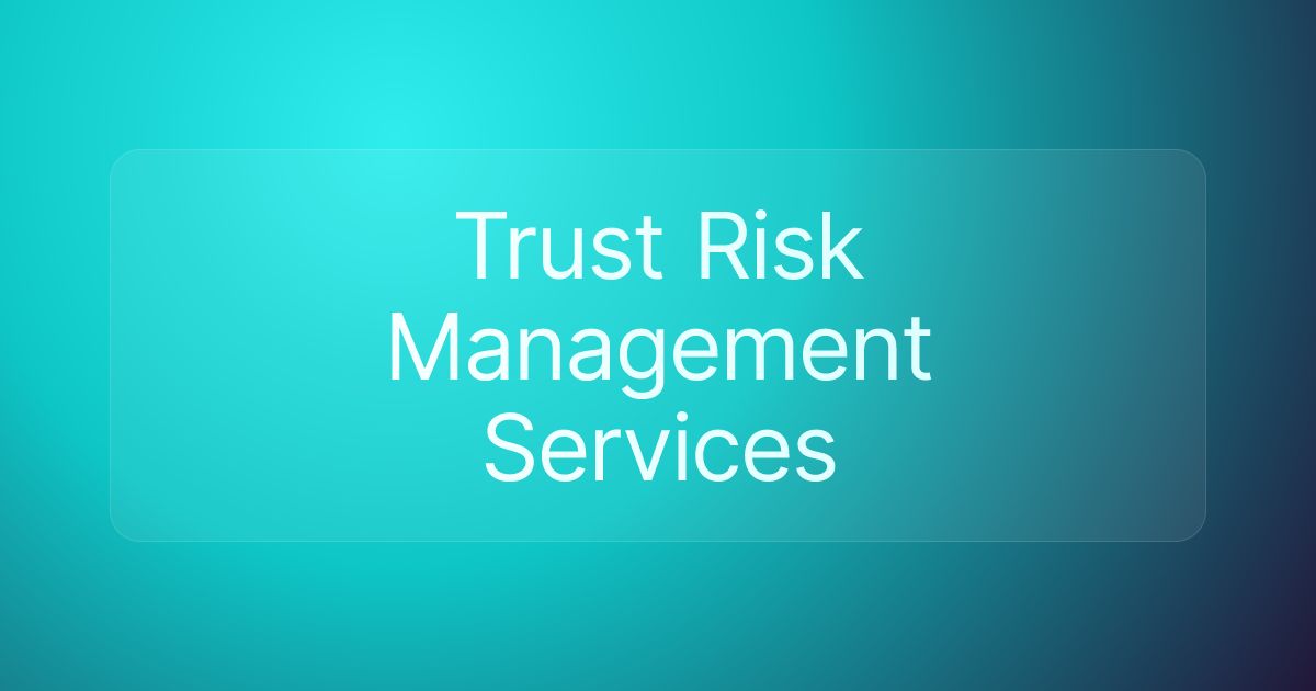 Trust Risk Management Services