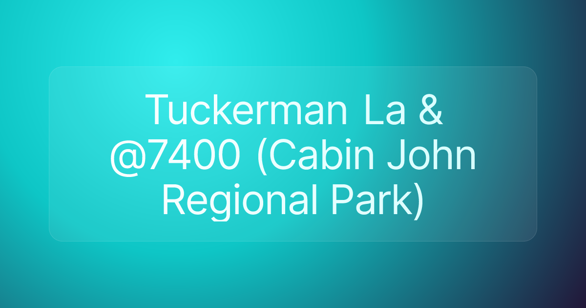 Tuckerman La & @7400 (Cabin John Regional Park)