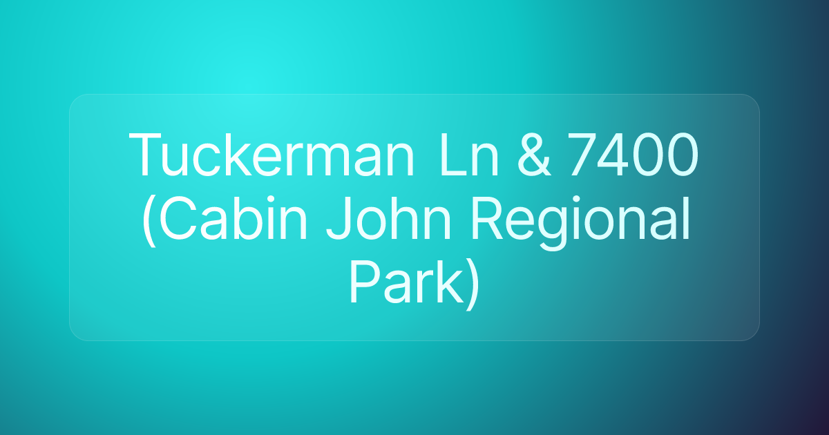 Tuckerman Ln & 7400 (Cabin John Regional Park)