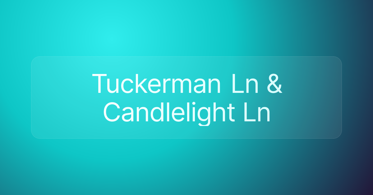 Tuckerman Ln & Candlelight Ln