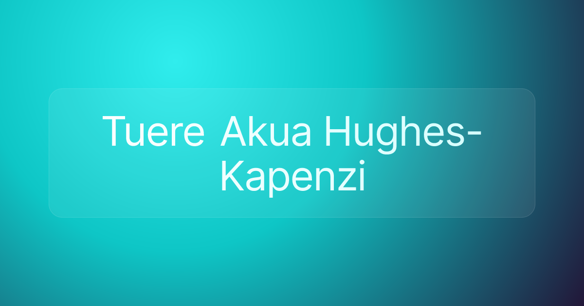Tuere Akua Hughes-Kapenzi