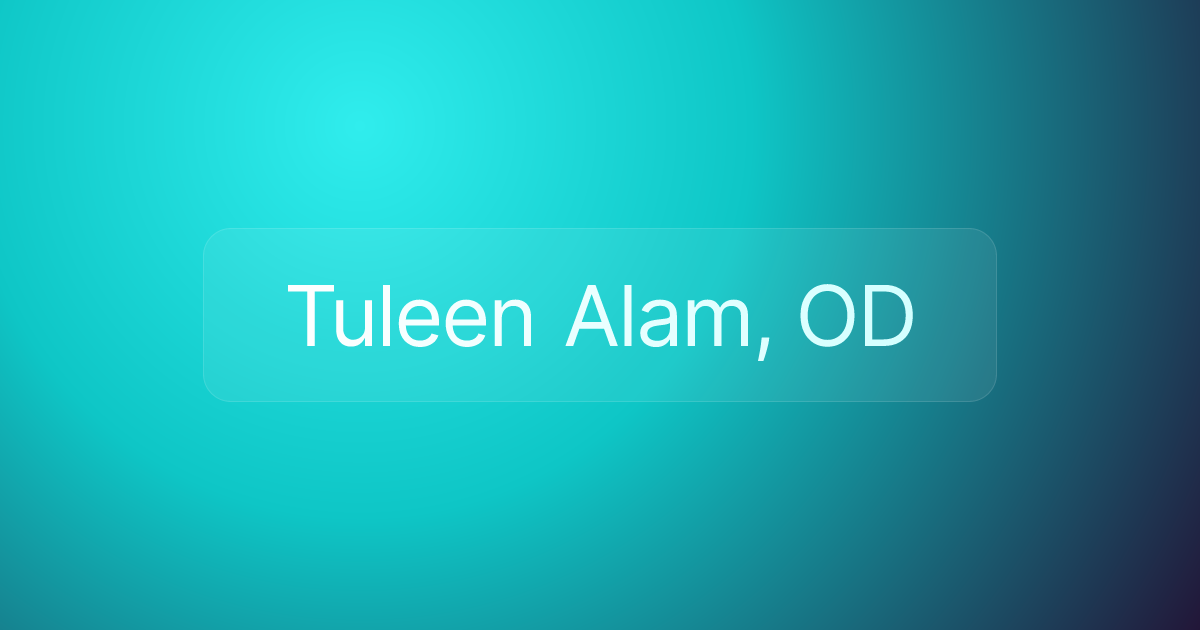Tuleen Alam, OD