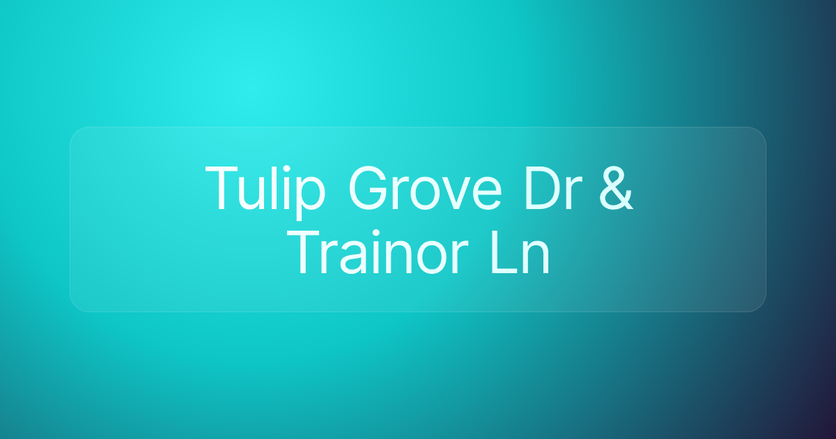 Tulip Grove Dr & Trainor Ln