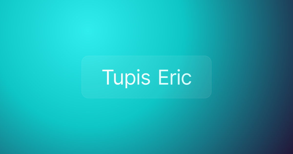 Tupis Eric