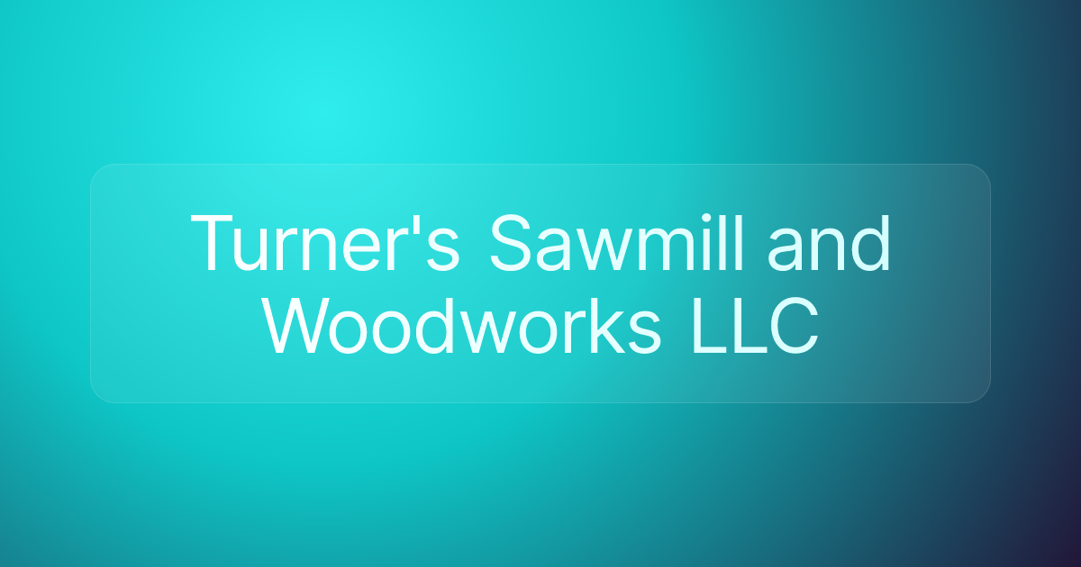 Turner's Sawmill and Woodworks LLC