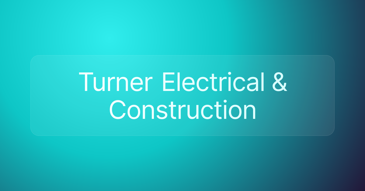Turner Electrical & Construction