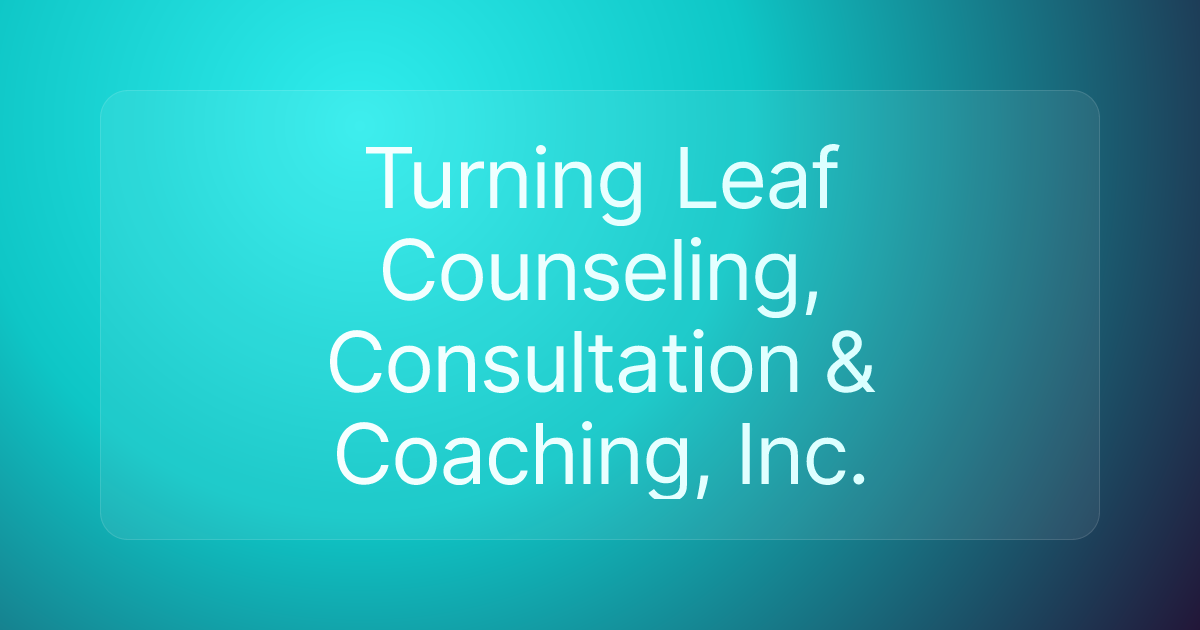 Turning Leaf Counseling, Consultation & Coaching, Inc.