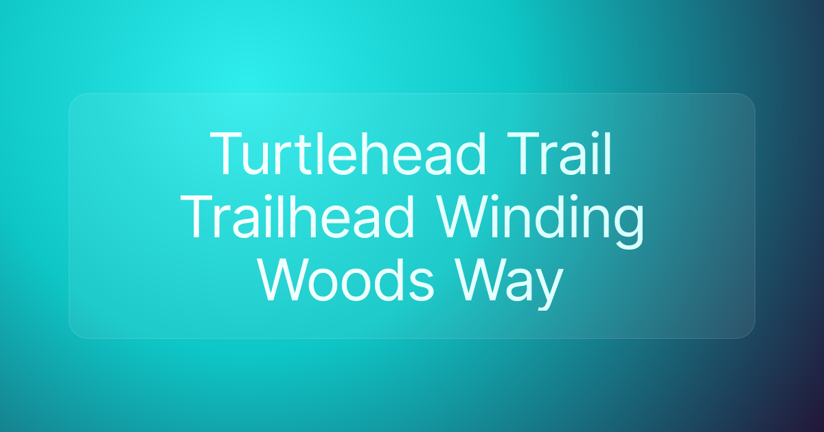 Turtlehead Trail Trailhead Winding Woods Way