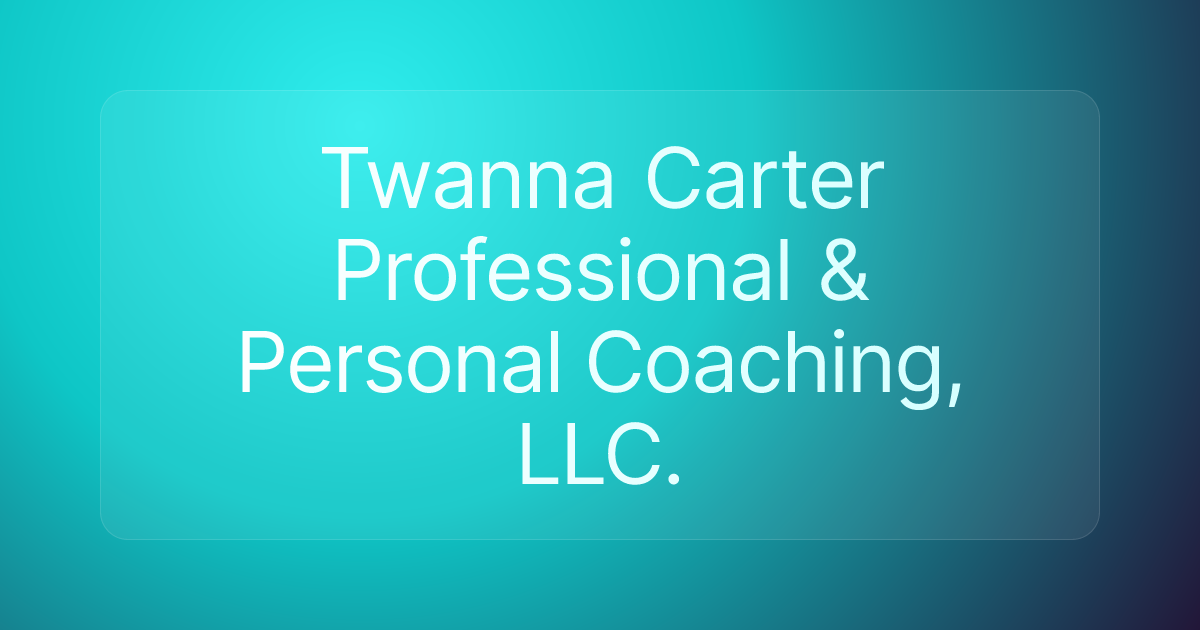 Twanna Carter Professional & Personal Coaching, LLC.