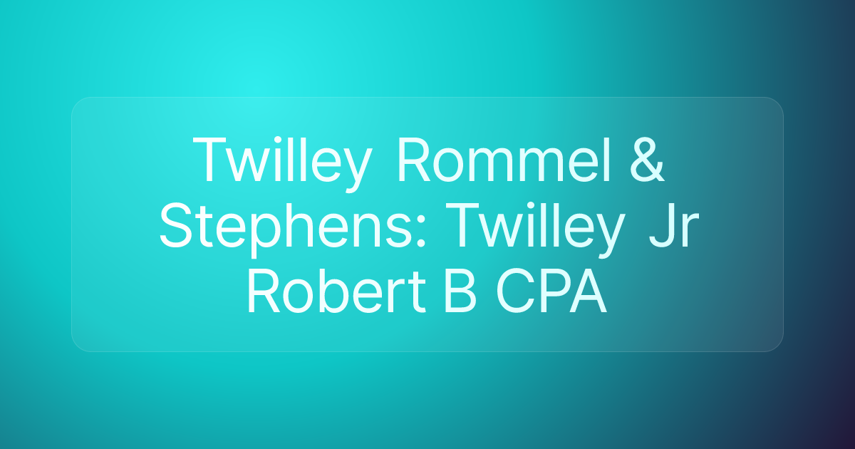 Twilley Rommel & Stephens: Twilley Jr Robert B CPA
