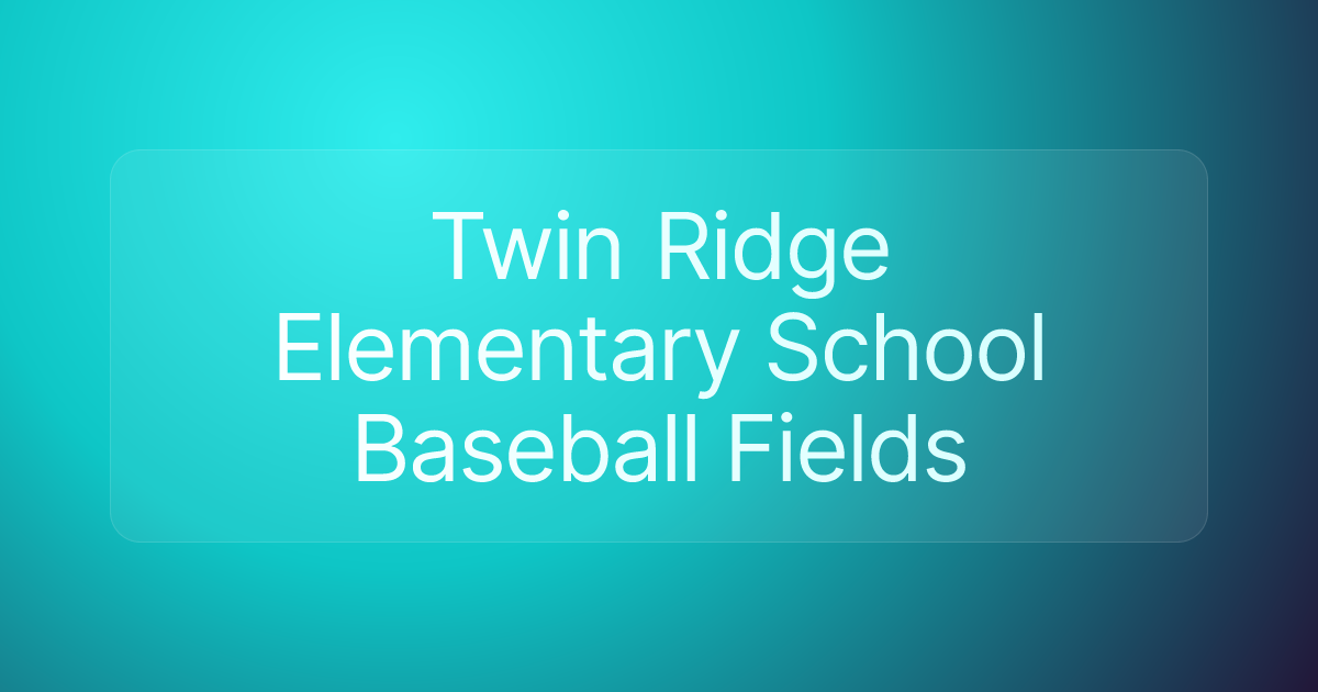 Twin Ridge Elementary School Baseball Fields
