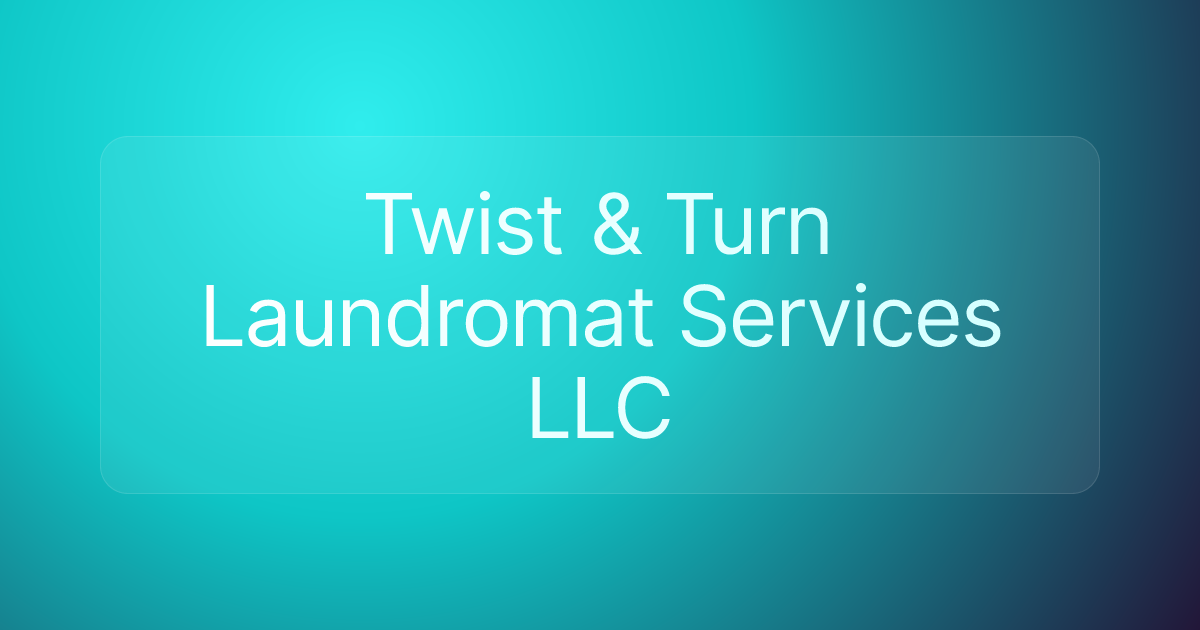 Twist & Turn Laundromat Services LLC