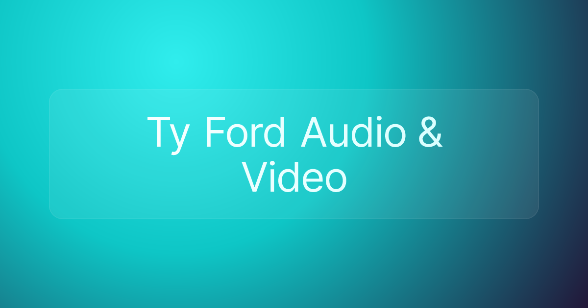 Ty Ford Audio & Video