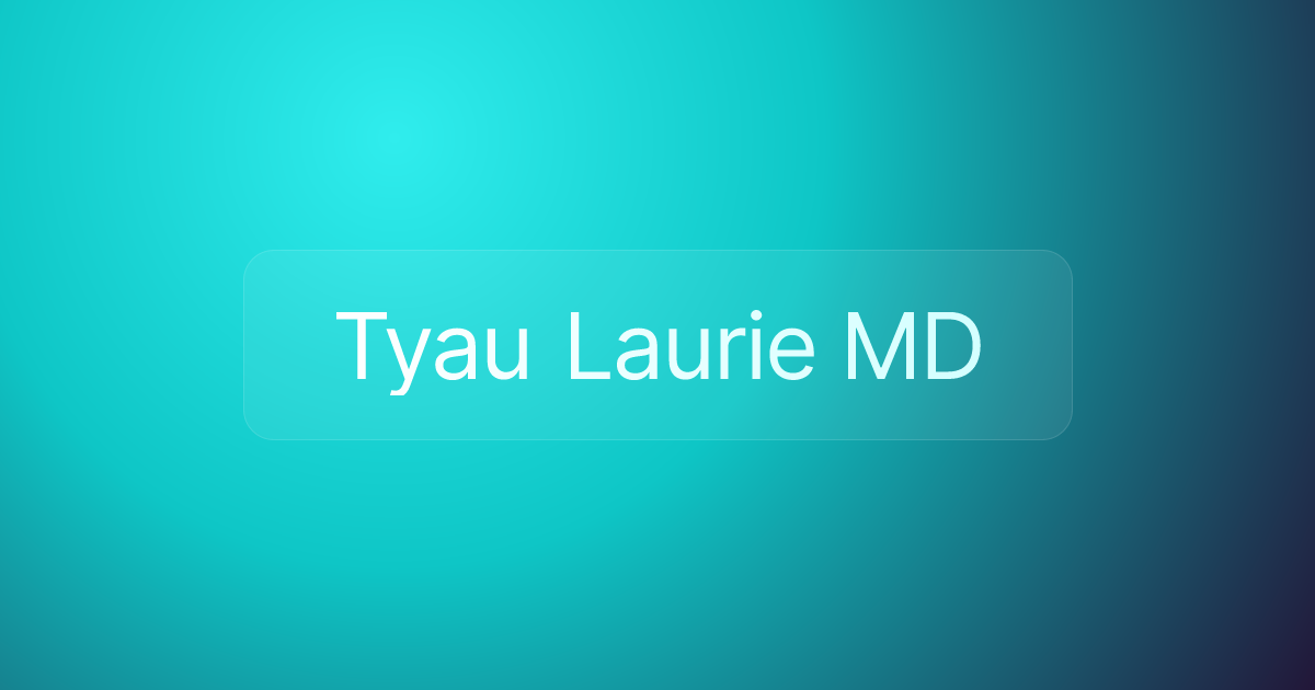 Tyau Laurie MD