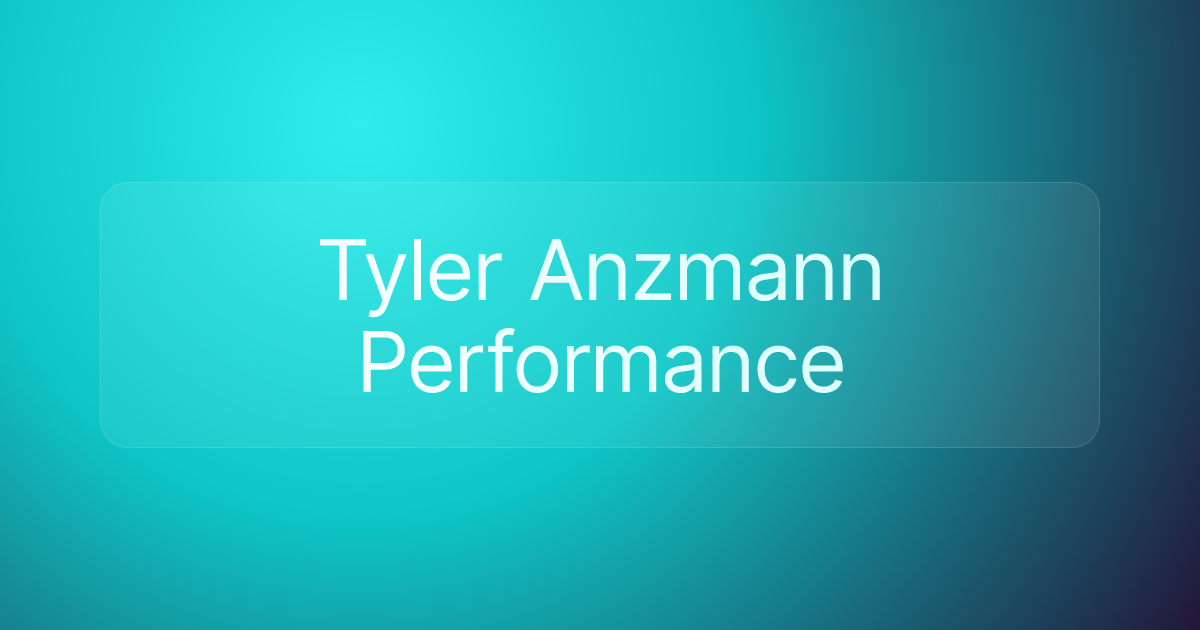 Tyler Anzmann Performance