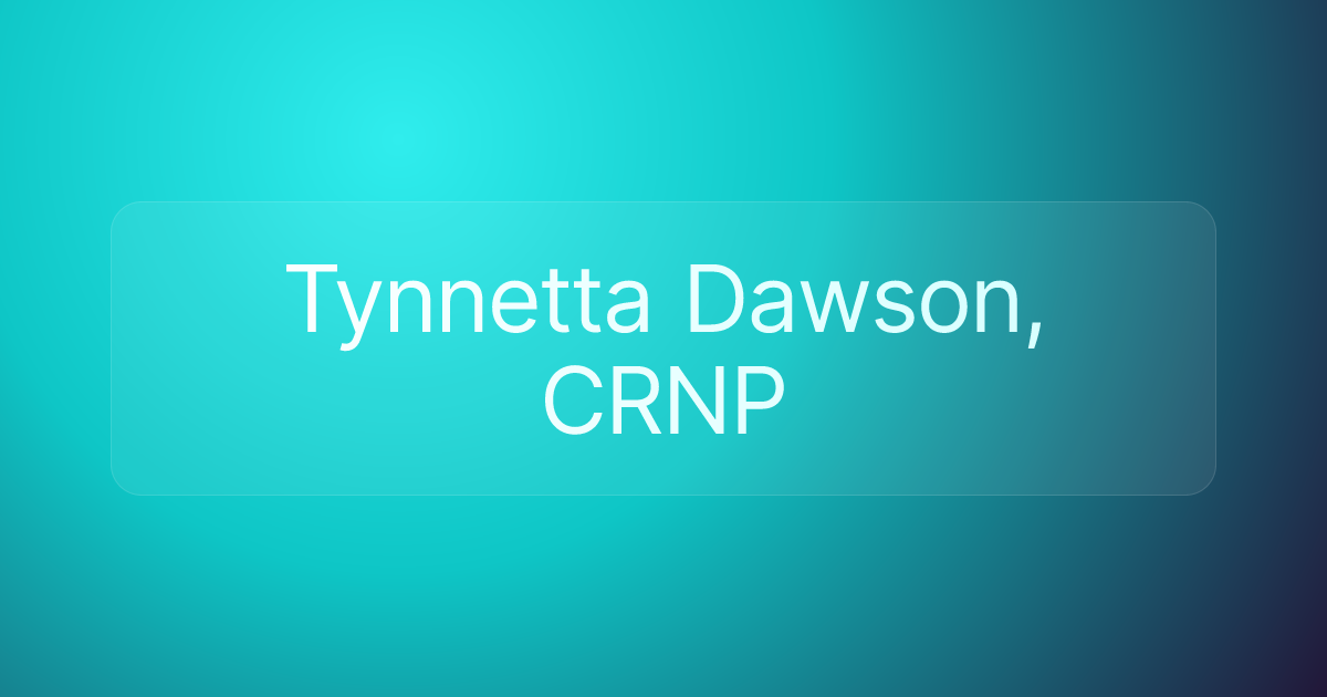 Tynnetta Dawson, CRNP