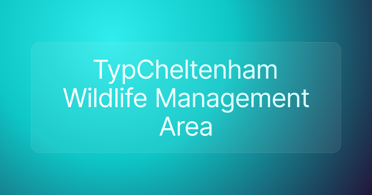 TypCheltenham Wildlife Management Area