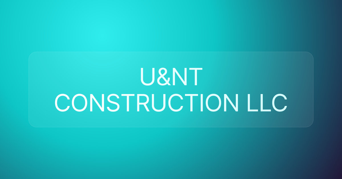 U&NT CONSTRUCTION LLC