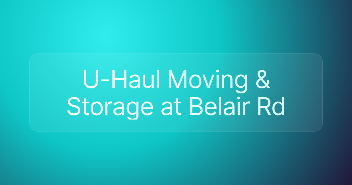 U-Haul Moving & Storage at Belair Rd