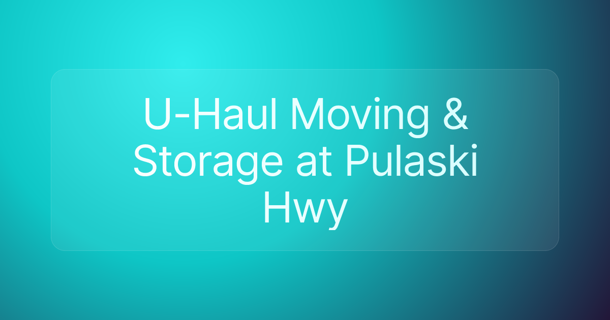 U-Haul Moving & Storage at Pulaski Hwy