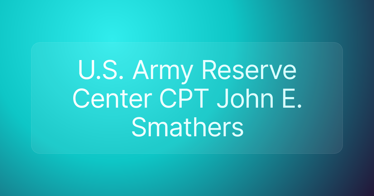 U.S. Army Reserve Center CPT John E. Smathers