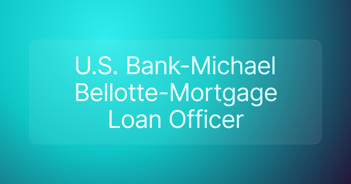 U.S. Bank-Michael Bellotte-Mortgage Loan Officer