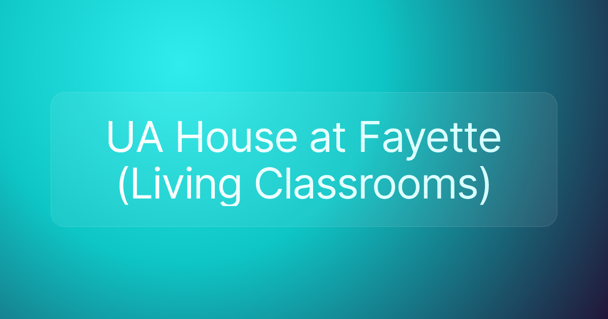UA House at Fayette (Living Classrooms)