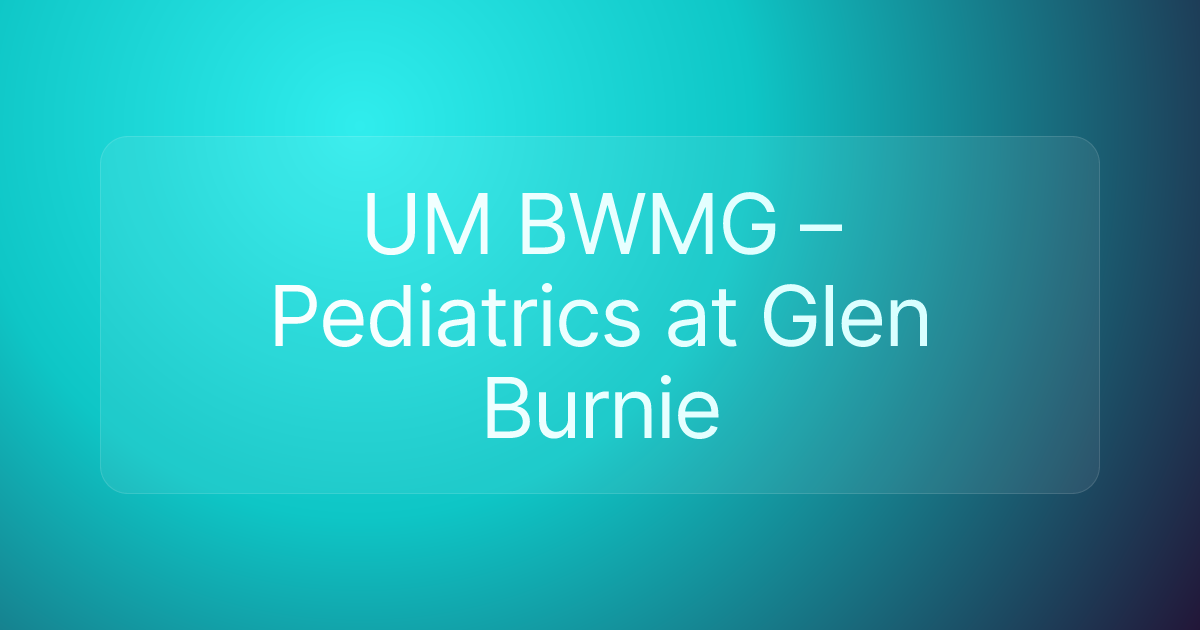 UM BWMG – Pediatrics at Glen Burnie