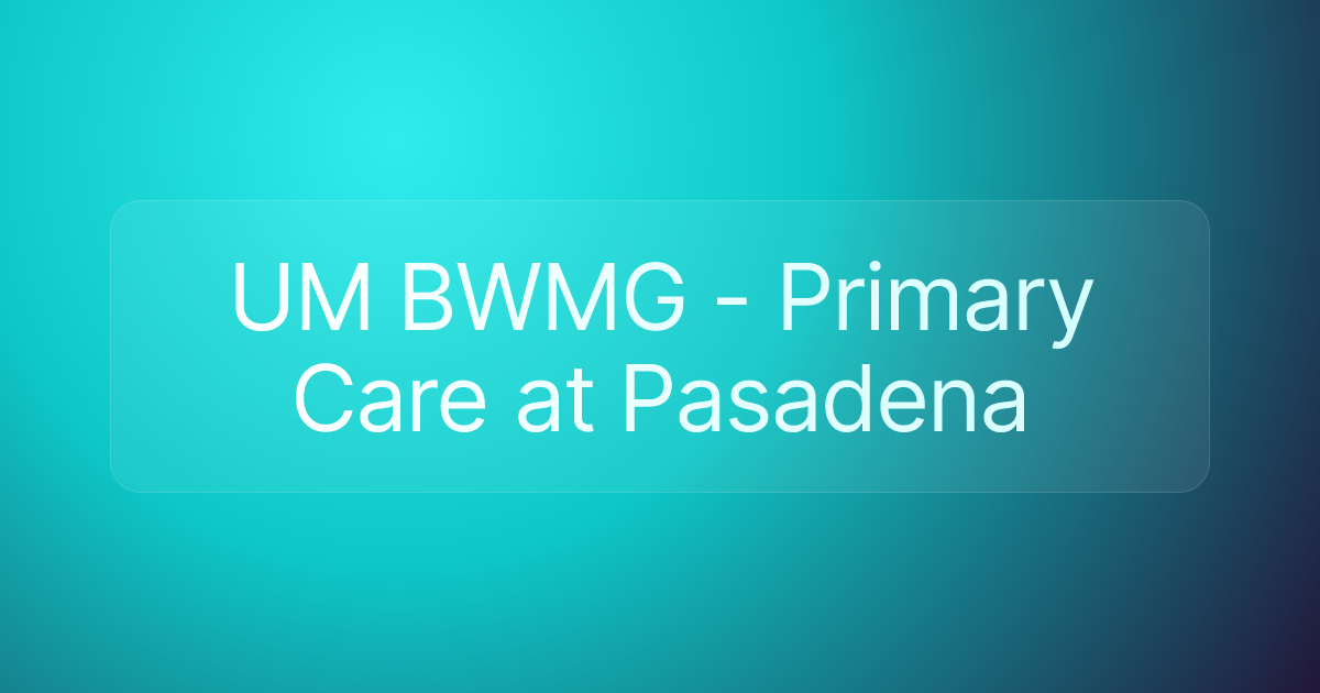 UM BWMG - Primary Care at Pasadena