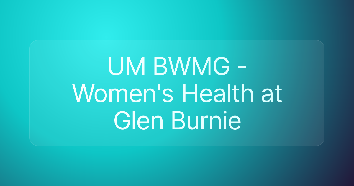 UM BWMG - Women's Health at Glen Burnie