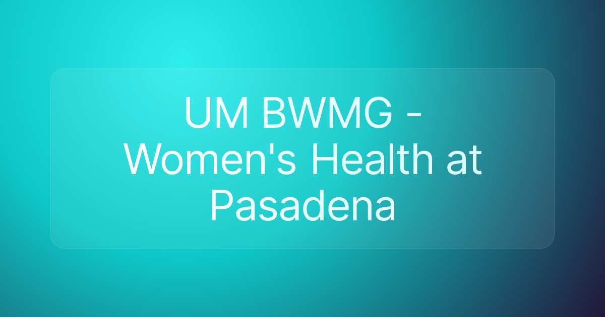 UM BWMG - Women's Health at Pasadena