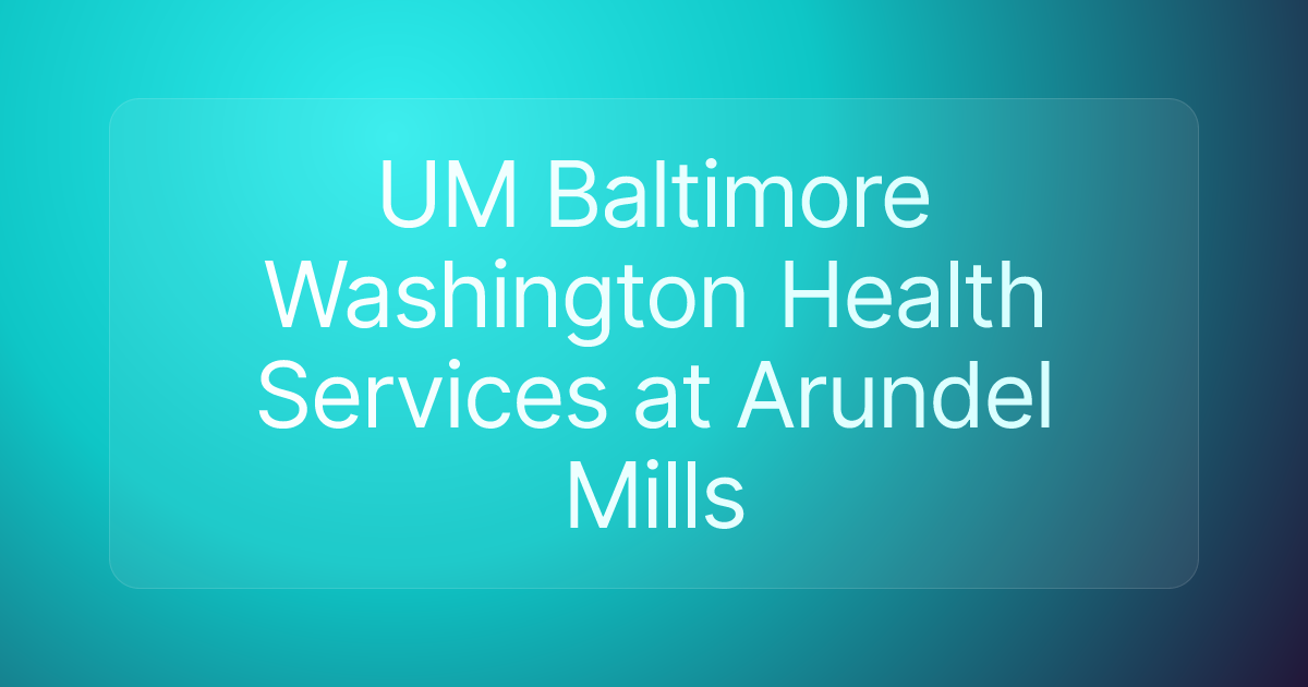 UM Baltimore Washington Health Services at Arundel Mills