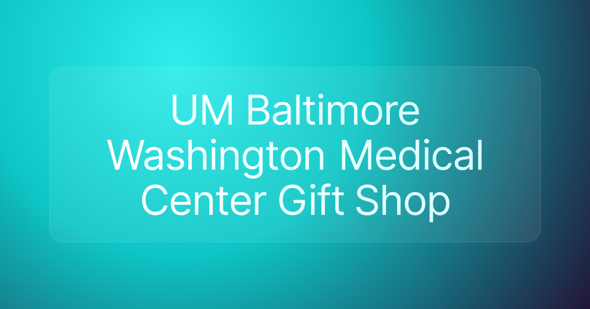 UM Baltimore Washington Medical Center Gift Shop