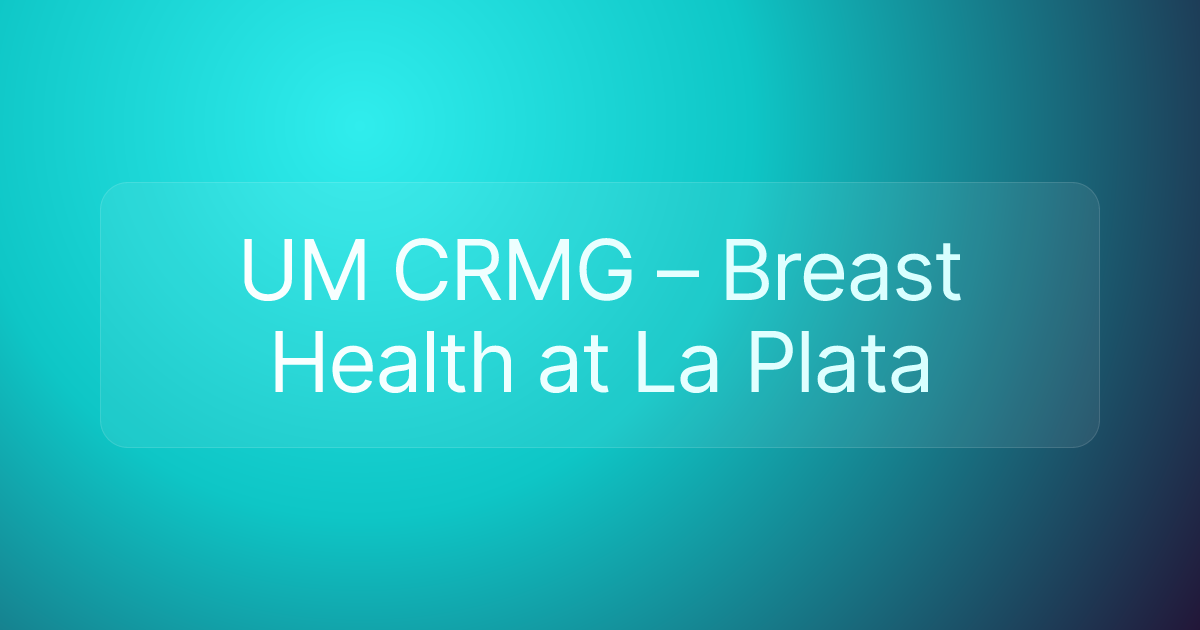 UM CRMG – Breast Health at La Plata