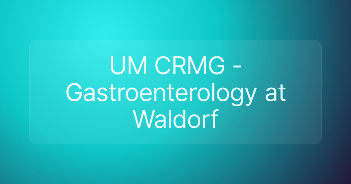 UM CRMG - Gastroenterology at Waldorf