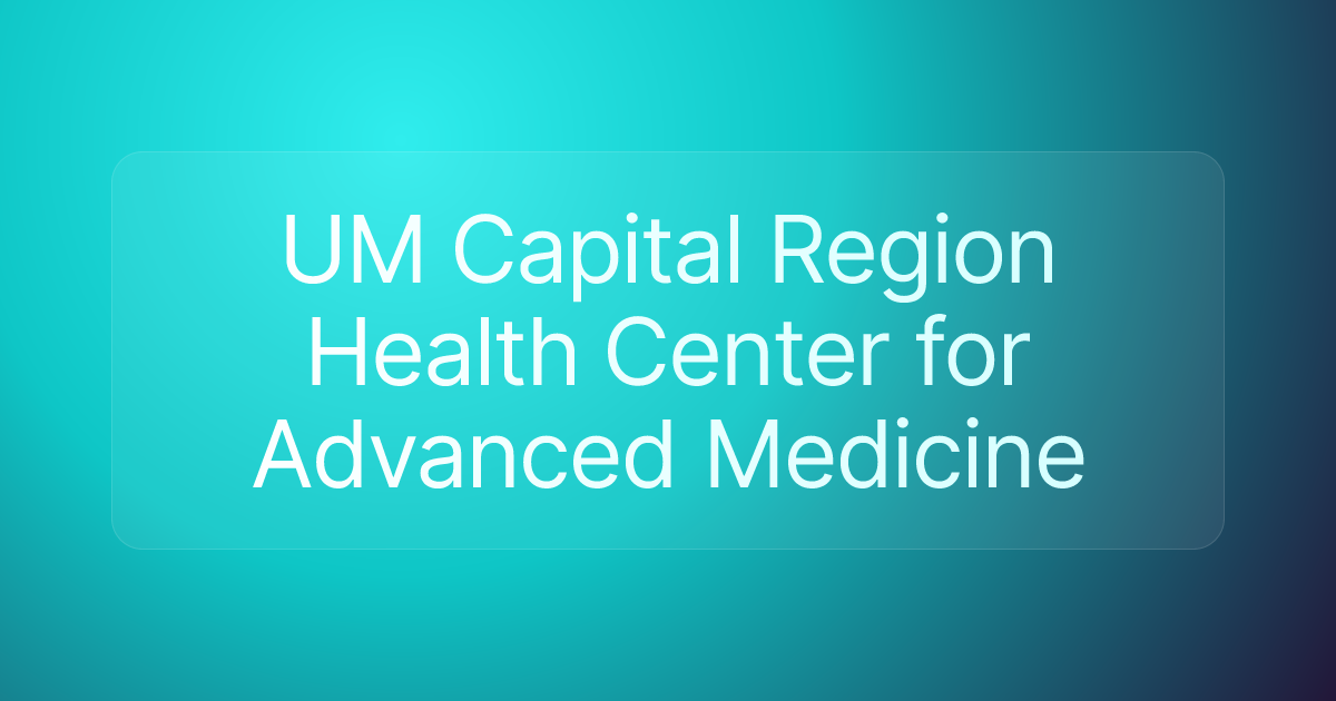UM Capital Region Health Center for Advanced Medicine