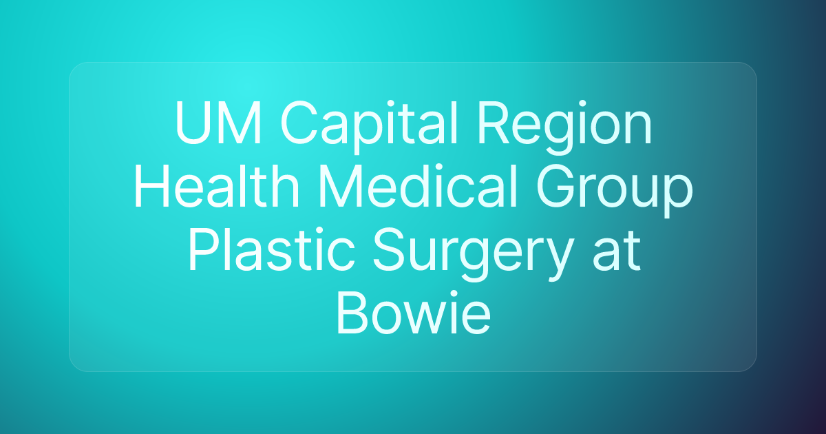 UM Capital Region Health Medical Group Plastic Surgery at Bowie