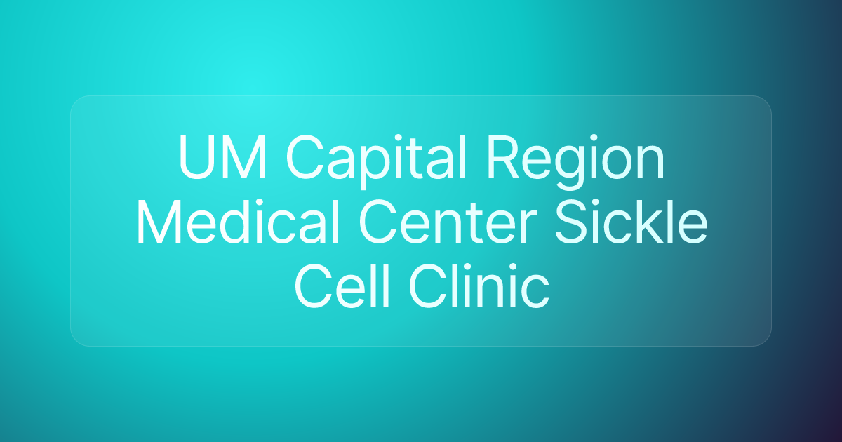 UM Capital Region Medical Center Sickle Cell Clinic
