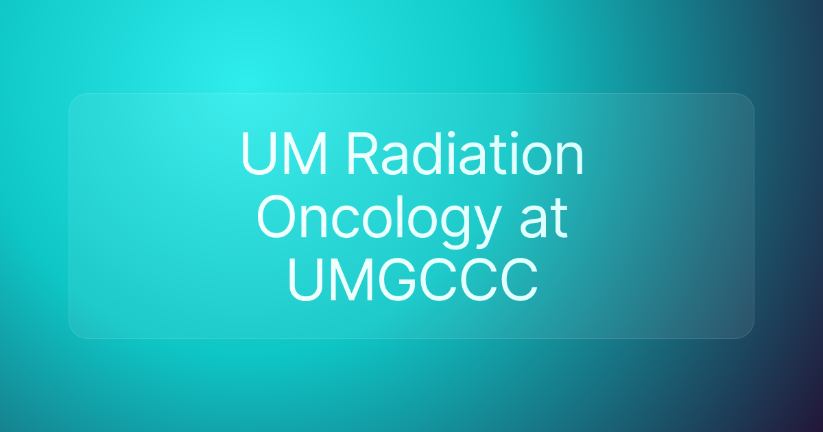 UM Radiation Oncology at UMGCCC