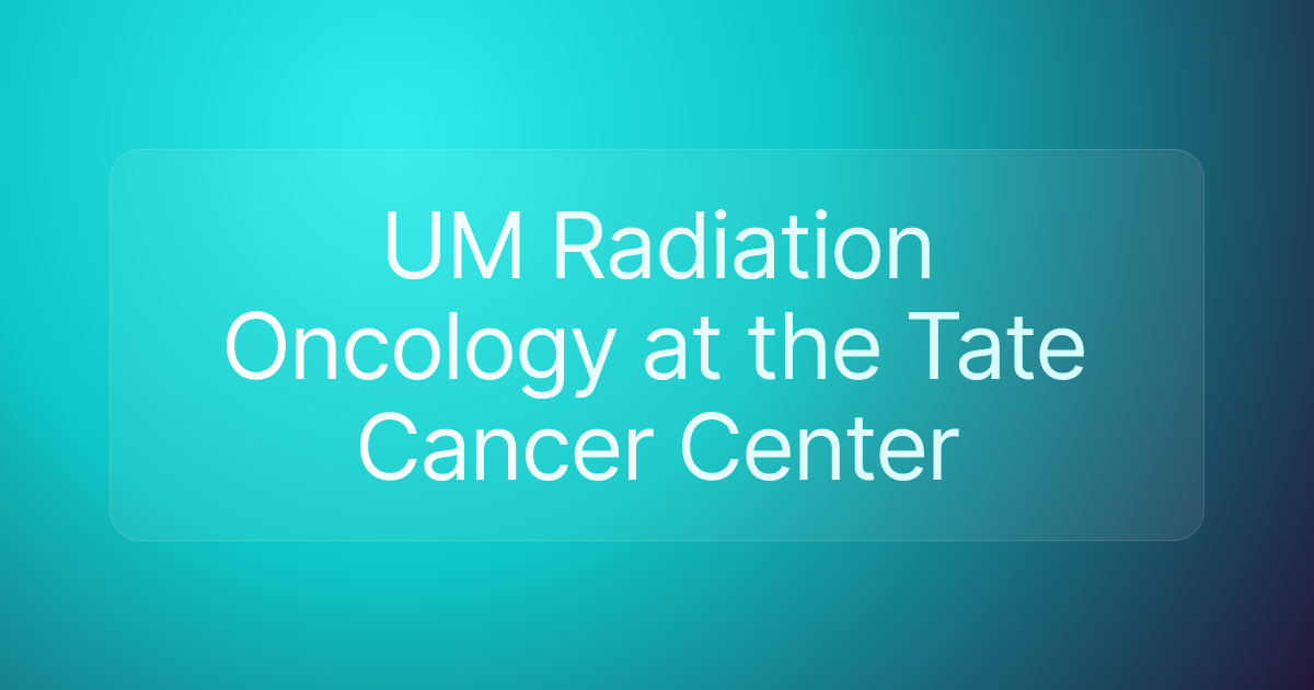 UM Radiation Oncology at the Tate Cancer Center