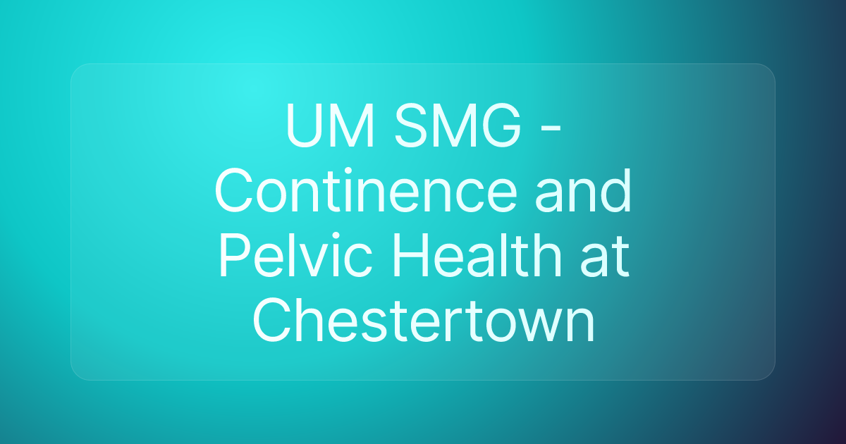 UM SMG - Continence and Pelvic Health at Chestertown