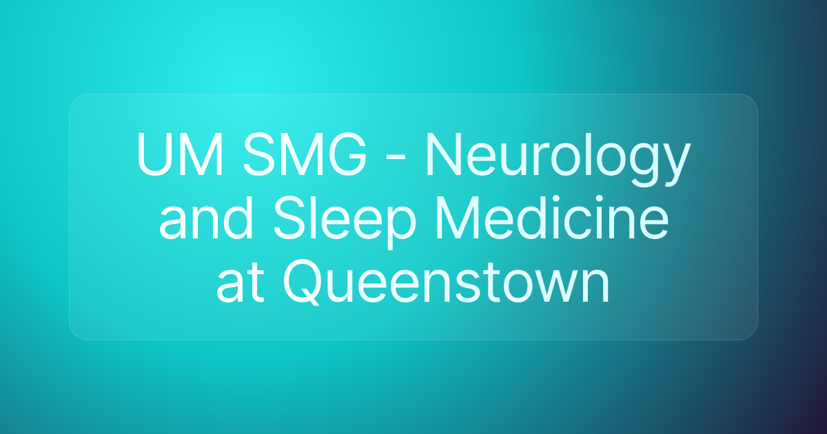 UM SMG - Neurology and Sleep Medicine at Queenstown