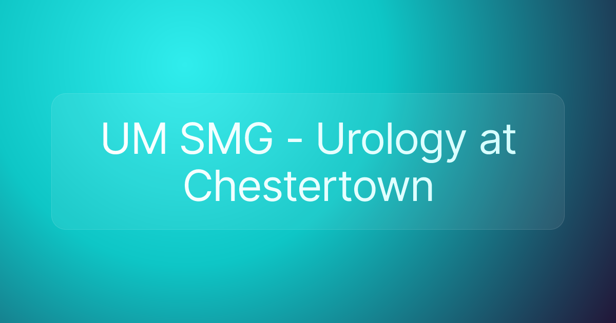 UM SMG - Urology at Chestertown