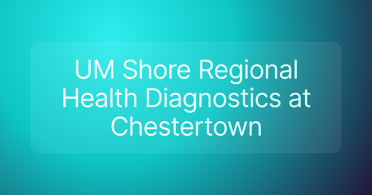 UM Shore Regional Health Diagnostics at Chestertown