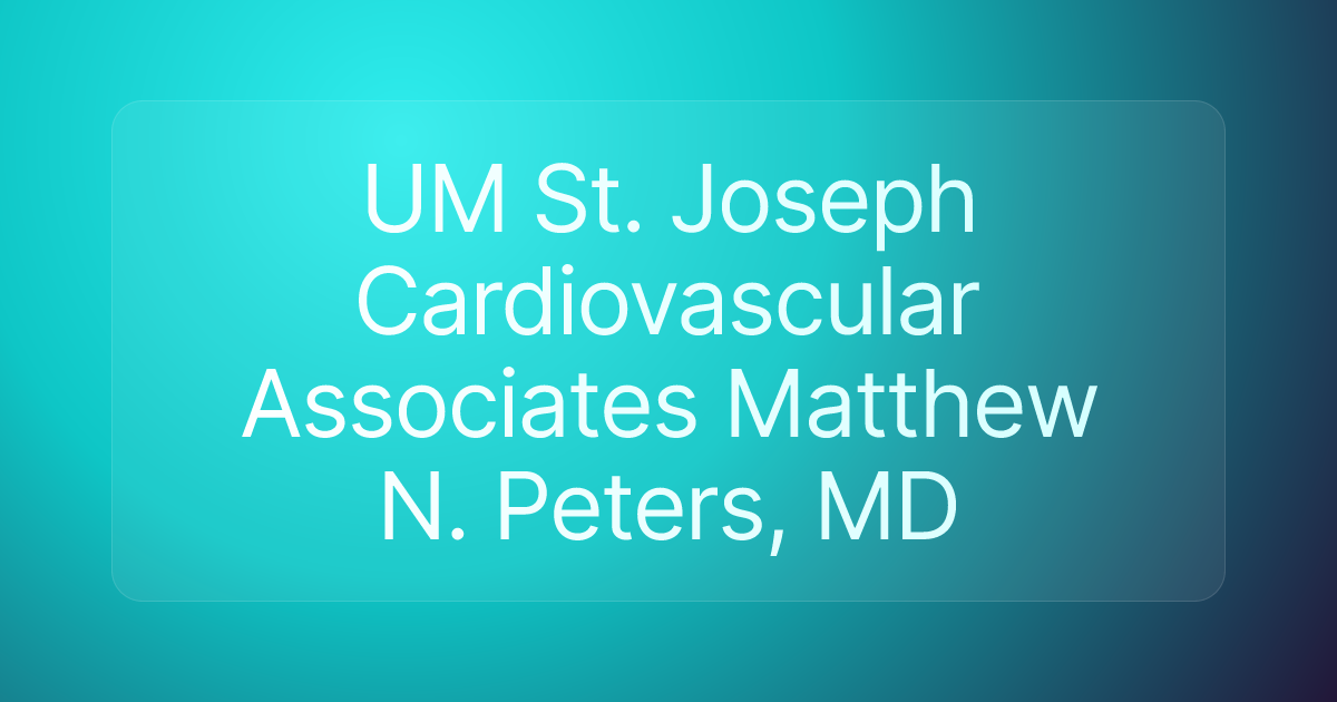 UM St. Joseph Cardiovascular Associates Matthew N. Peters, MD